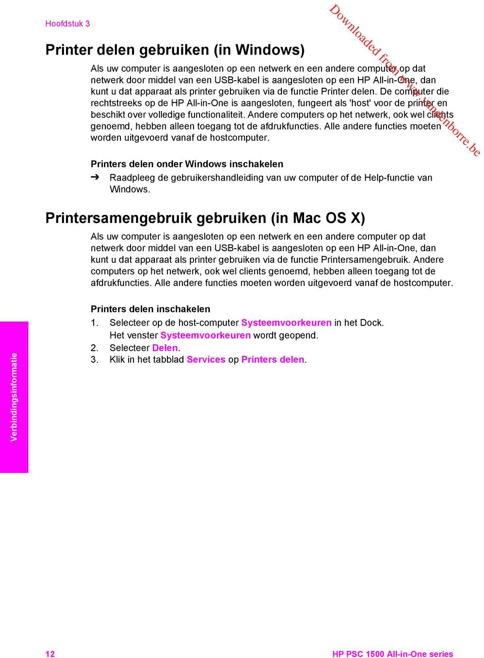 De computer die rechtstreeks op de HP All-in-One is aangesloten, fungeert als 'host' voor de printer en beschikt over volledige functionaliteit.