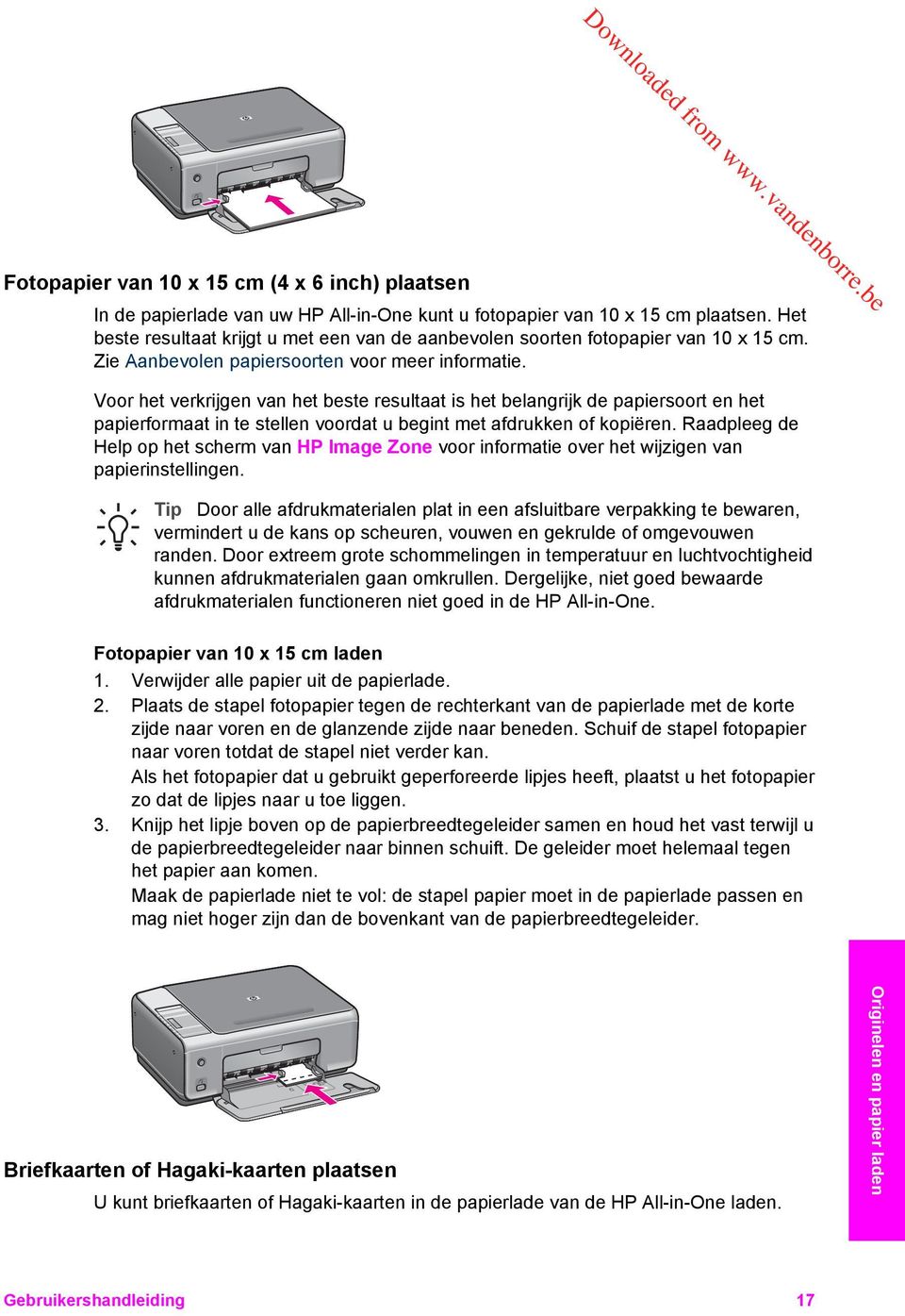 Voor het verkrijgen van het beste resultaat is het belangrijk de papiersoort en het papierformaat in te stellen voordat u begint met afdrukken of kopiëren.