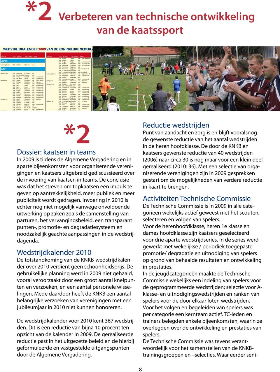 e.l. verliezersronde 11.00 Den Helder Alle cat. d.e.l. verliezersronde zondag 3 mei 09.00 Weidum H.Ho.klasse afd.. 1 part. per afd. 11.00 Harlingen Da.Ho.klasse v.f. 8 partuur 10.00 Peins Da.