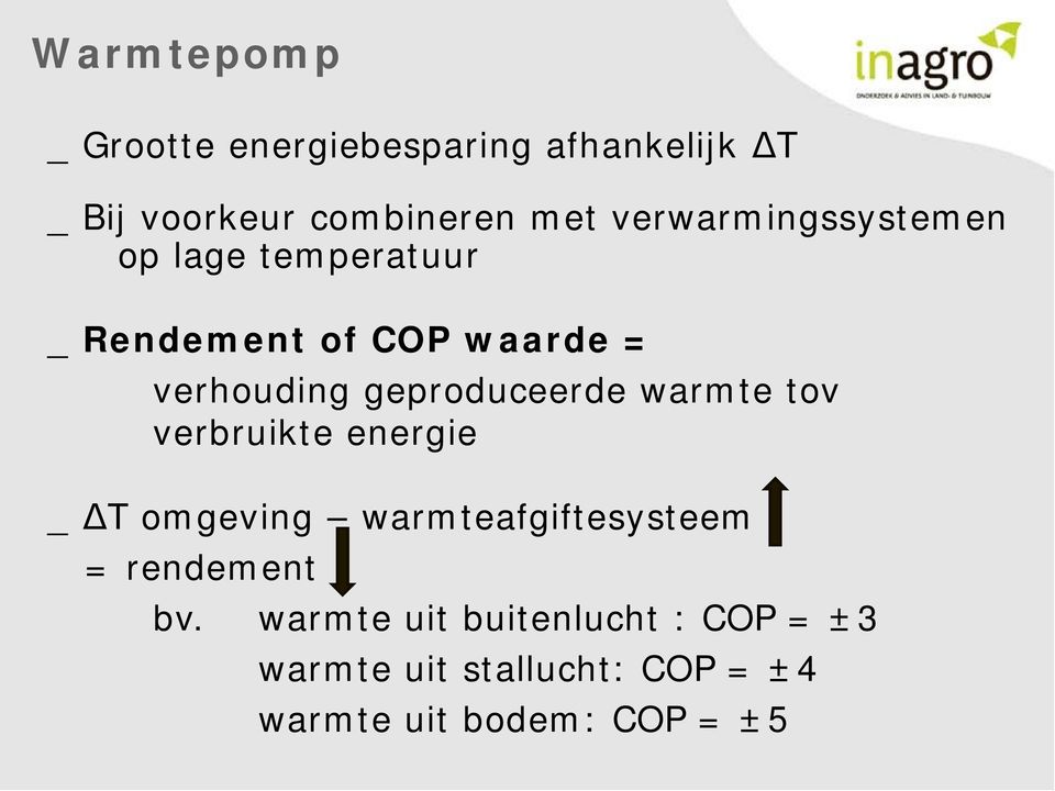 geproduceerde warmte tov verbruikte energie _ ΔT omgeving warmteafgiftesysteem =