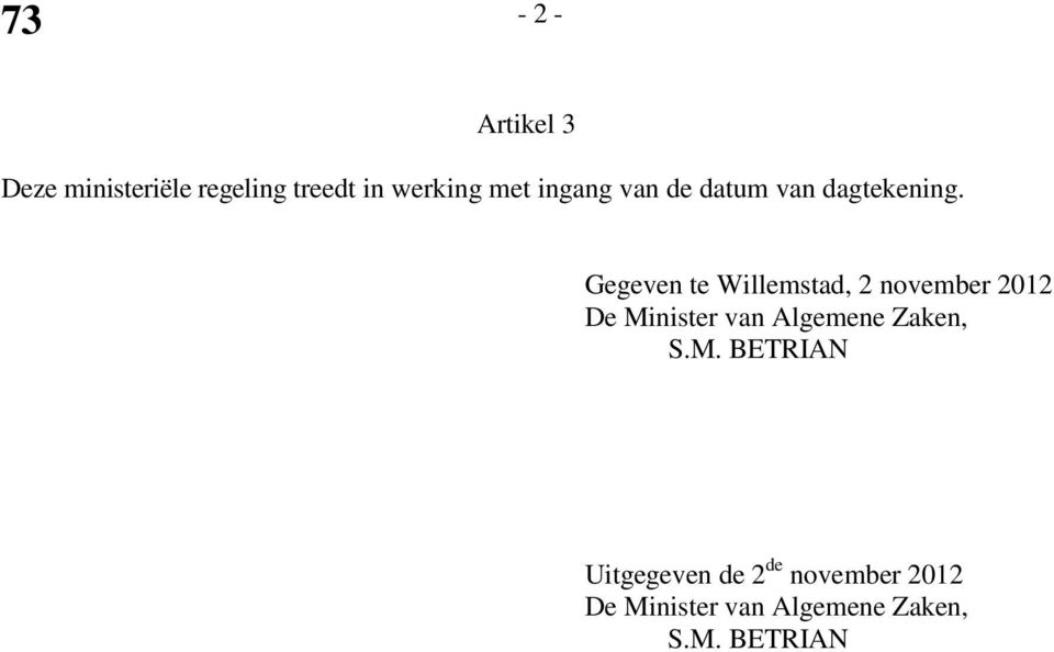 Gegeven te Willemstad, 2 november 2012 De Minister van Algemene