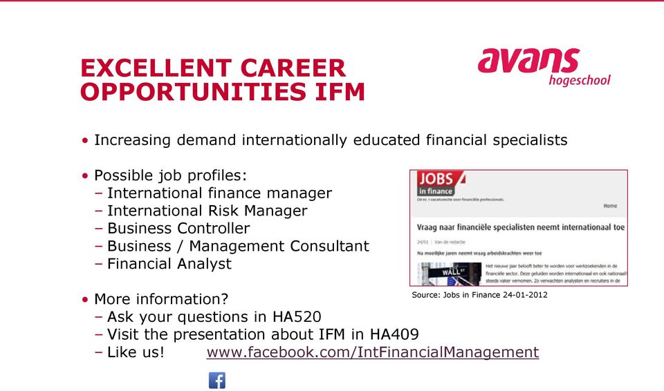 Business / Management Consultant Financial Analyst Source: Jobs in Finance 24-01-2012 More information?