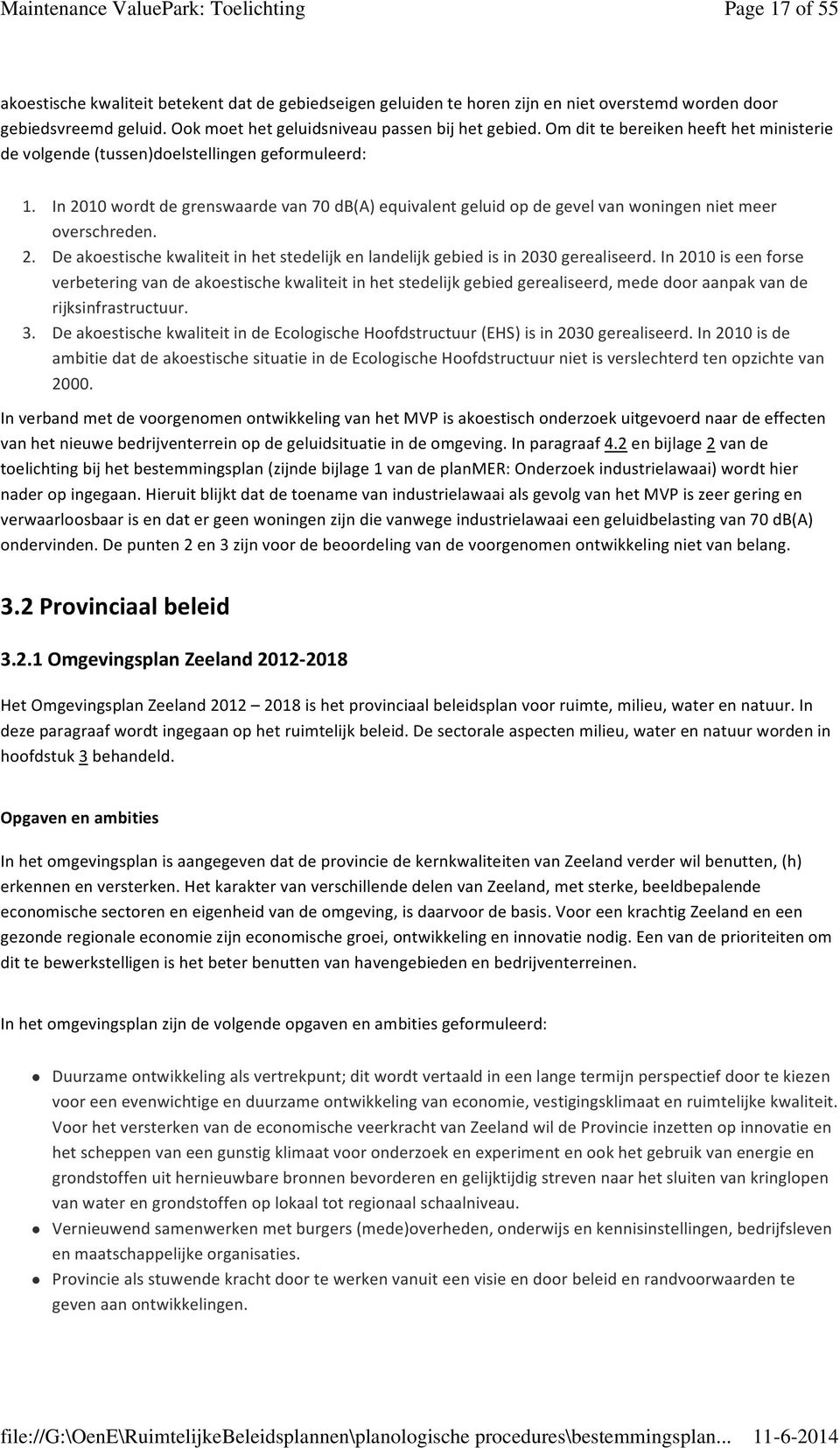 2. De akoestische kwaliteit in het stedelijk en landelijk gebied is in 2030 gerealiseerd.