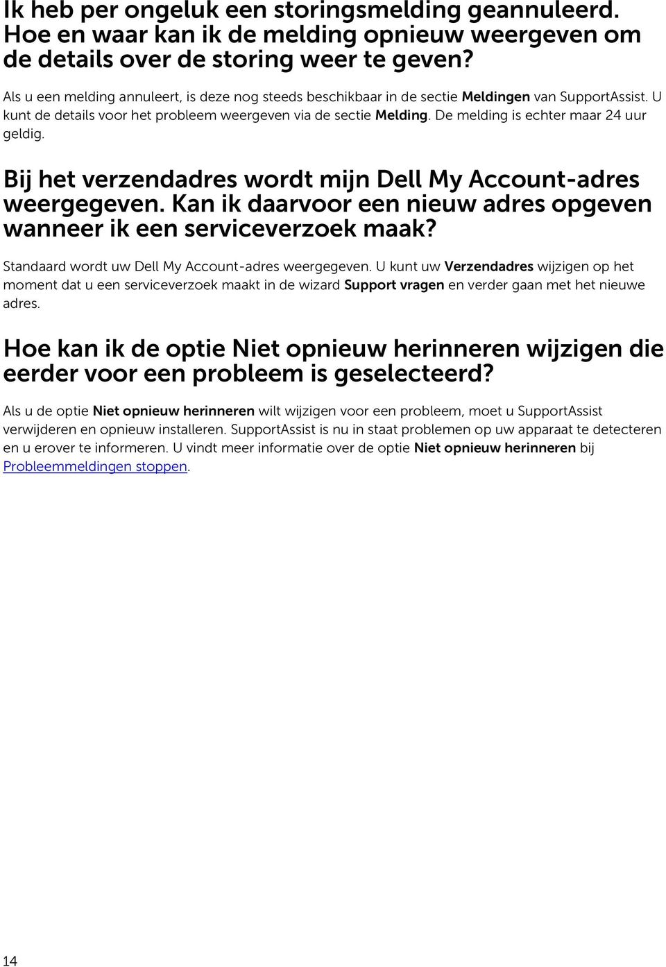 De melding is echter maar 24 uur geldig. Bij het verzendadres wordt mijn Dell My Account-adres weergegeven. Kan ik daarvoor een nieuw adres opgeven wanneer ik een serviceverzoek maak?