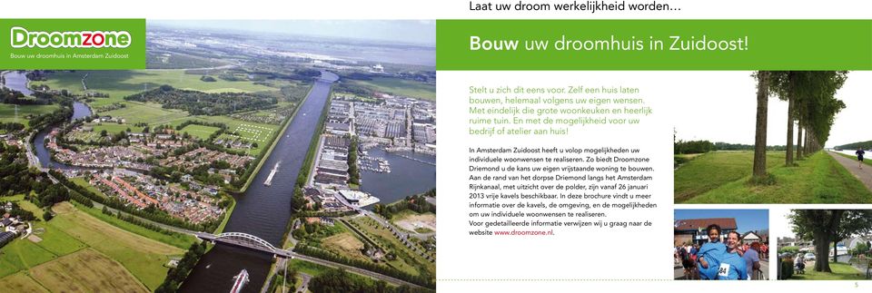 In Amsterdam Zuidoost heeft u volop mogelijkheden uw individuele woonwensen te realiseren. Zo biedt Droomzone Driemond u de kans uw eigen vrijstaande woning te bouwen.