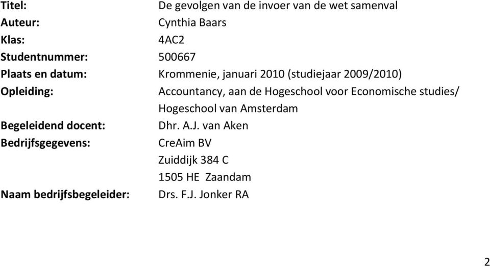 Hogeschool voor Economische studies/. Hogeschool van Amsterdam Begeleidend docent: Dhr. A.J.