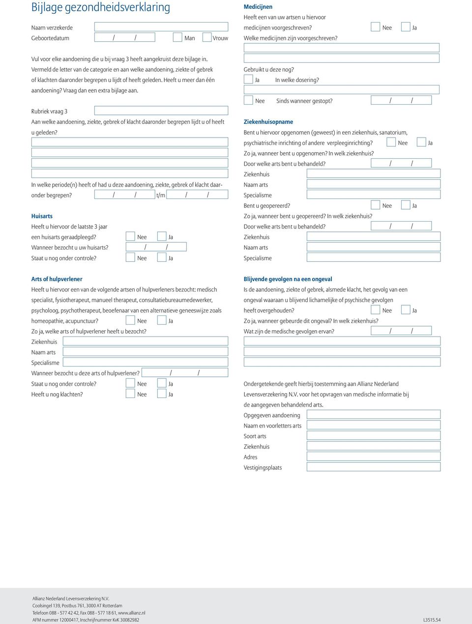 Vermeld de letter van de categorie en aan welke aandoening, ziekte of gebrek of klachten daaronder begrepen u lijdt of heeft geleden. Heeft u meer dan één aandoening? Vraag dan een extra bijlage aan.