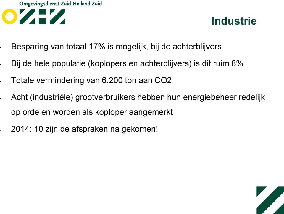 200 ton aan CO2 Acht (industriële) grootverbruikers hebben hun energiebeheer
