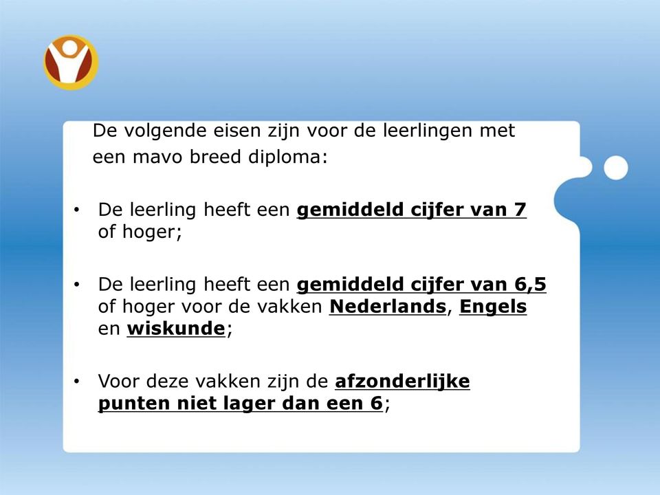 gemiddeld cijfer van 6,5 of hoger voor de vakken Nederlands, Engels en