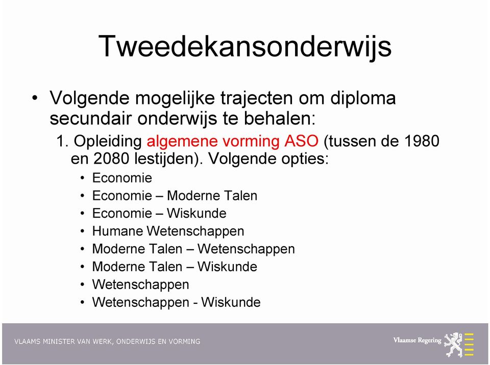 Volgende opties: Economie Economie Moderne Talen Economie Wiskunde Humane