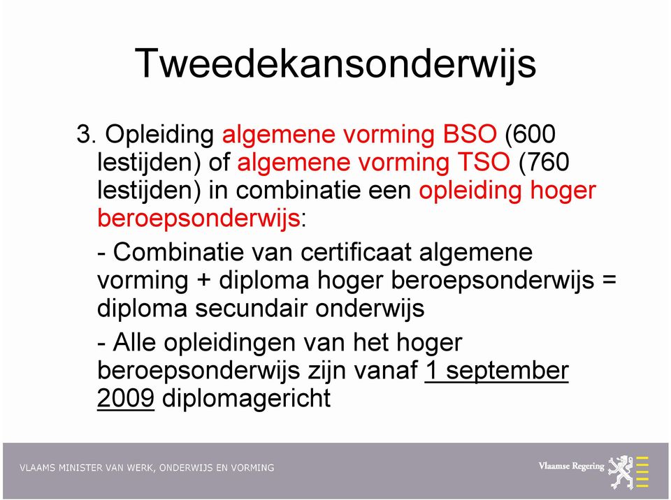 combinatie een opleiding hoger beroepsonderwijs: - Combinatie van certificaat algemene