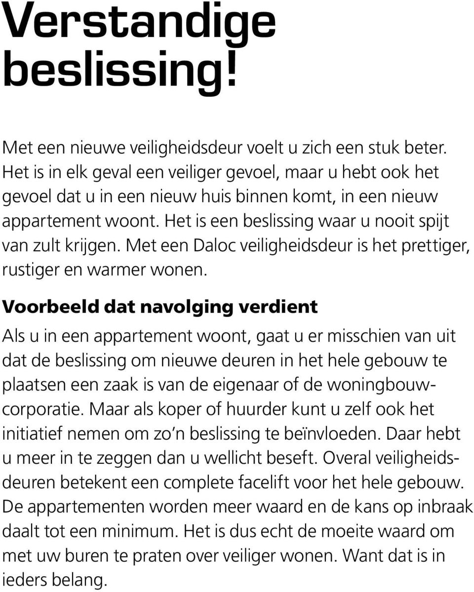 Met een Daloc veiligheidsdeur is het prettiger, rustiger en warmer wonen.