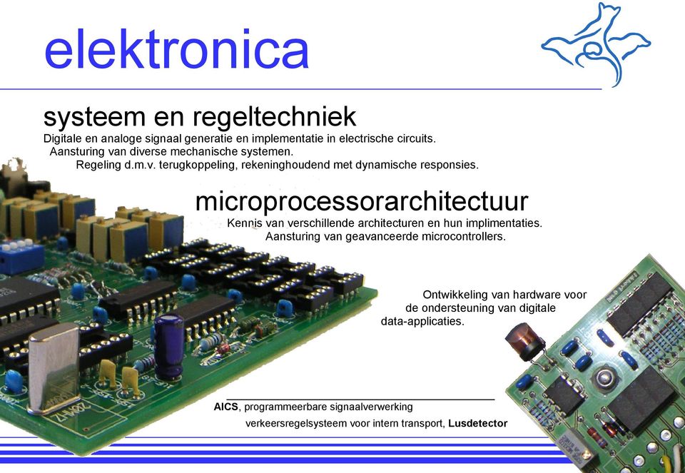 microprocessorarchitectuur Kennis van verschillende architecturen en hun implimentaties. Aansturing van geavanceerde microcontrollers.