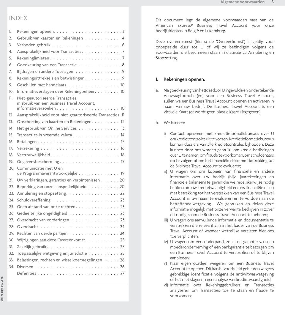 Informatieverslagen over Rekeningbeheer. 10. 11. Niet-geautoriseerde Transacties, misbruik van een Business Travel Account, informatieverzoeken. 10 12.