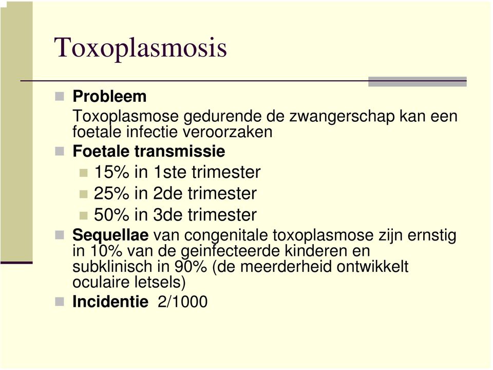 trimester Sequellae van congenitale toxoplasmose zijn ernstig in 10% van de