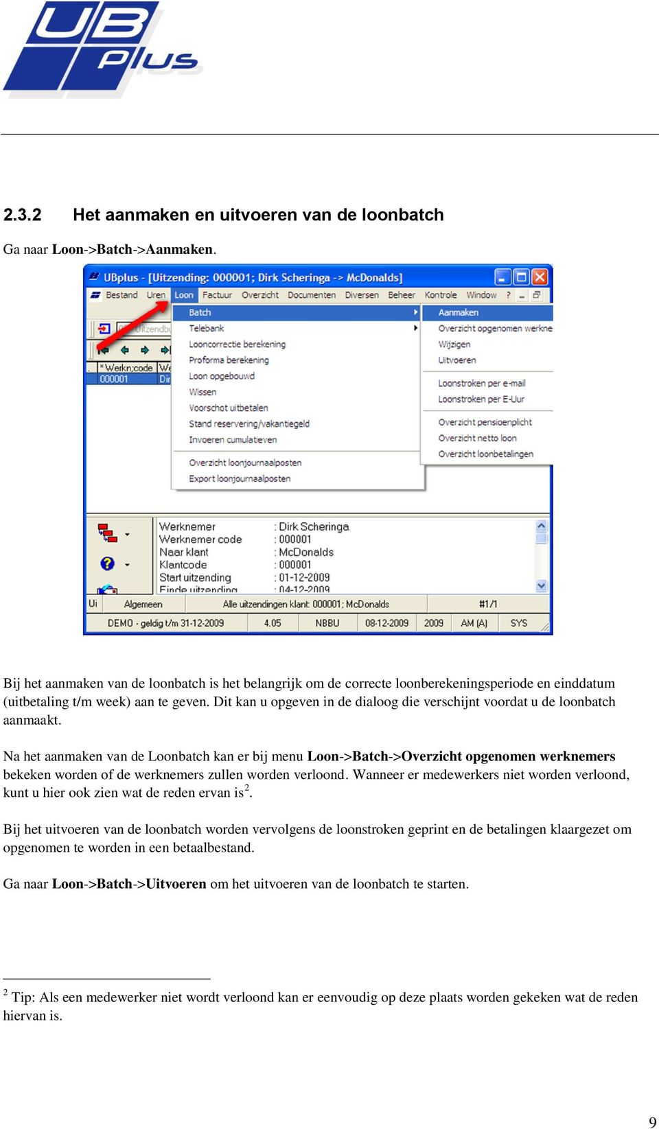 Dit kan u opgeven in de dialoog die verschijnt voordat u de loonbatch aanmaakt.