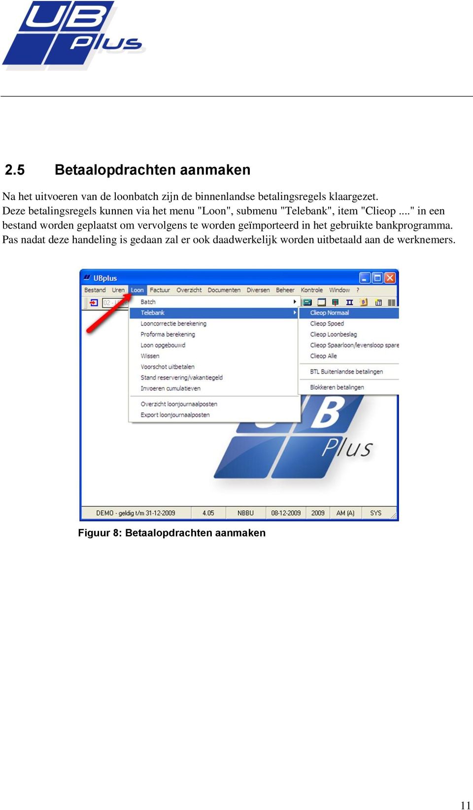 .." in een bestand worden geplaatst om vervolgens te worden geïmporteerd in het gebruikte bankprogramma.