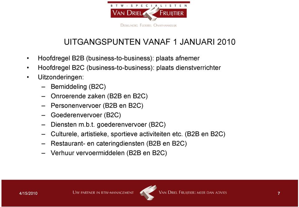 en B2C) Personenvervoer (B2B en B2C) Goederenvervoer (B2C) Dienste