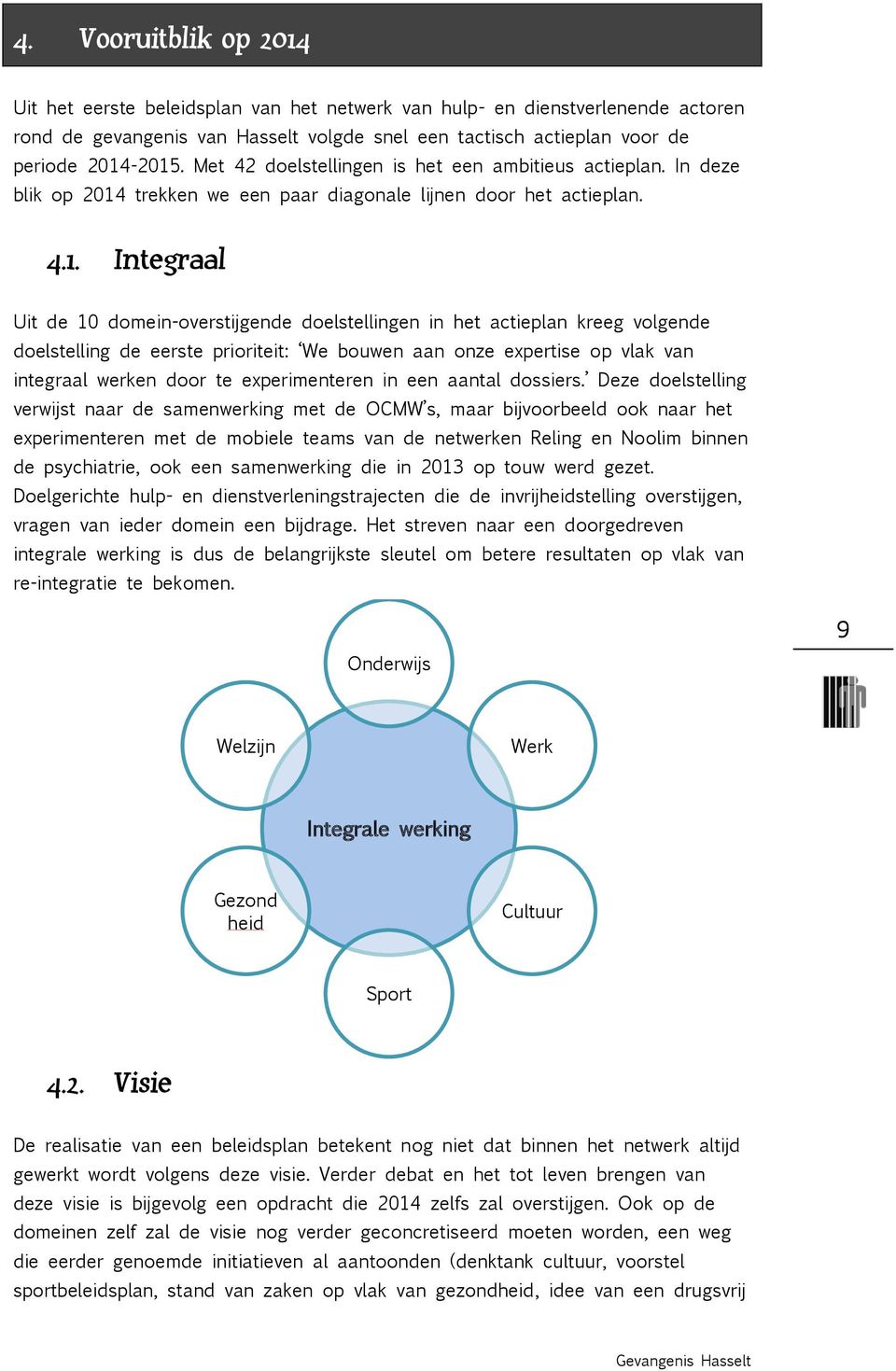 trekken we een paar diagonale lijnen door het actieplan. 4.1.