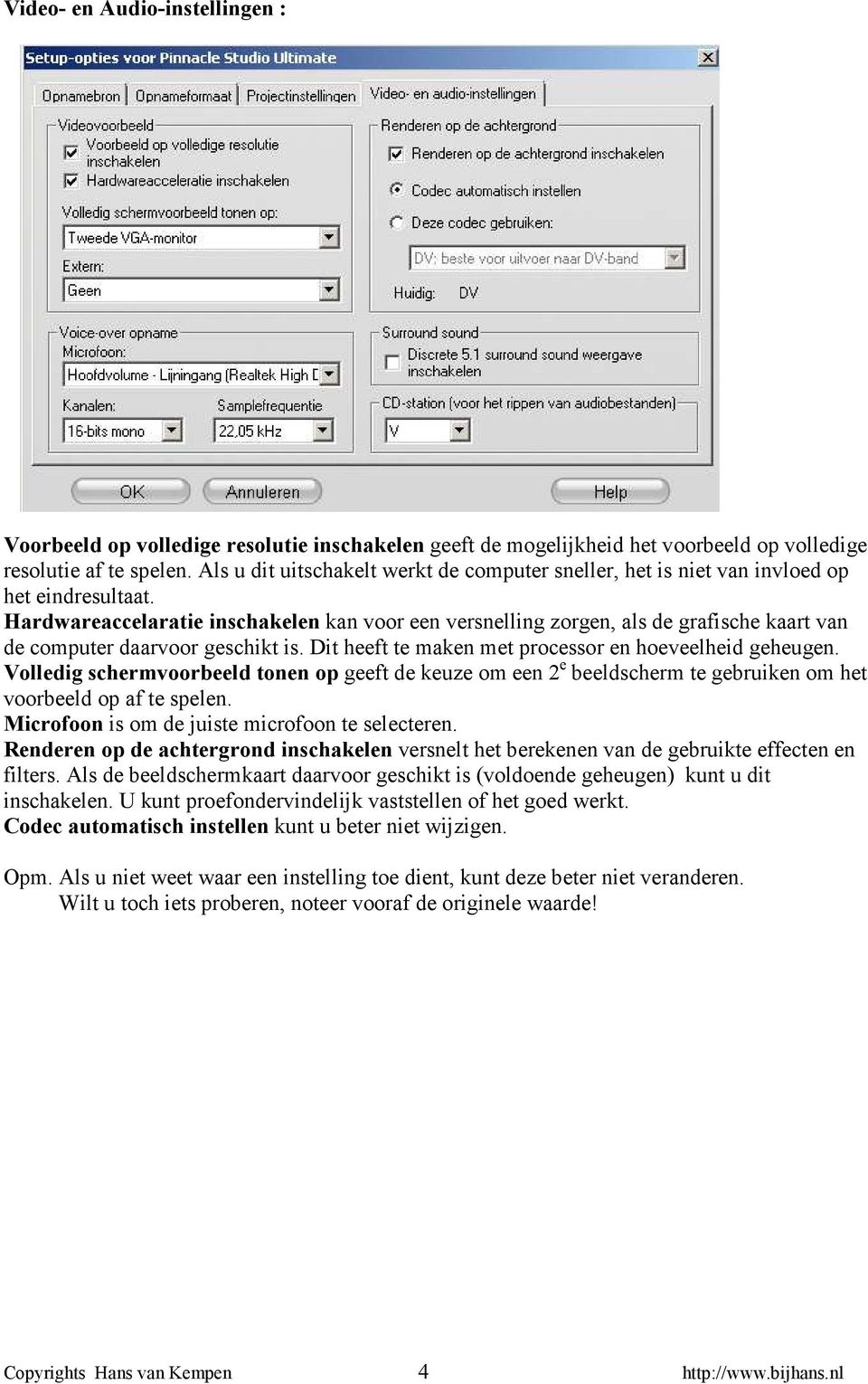 Hardwareaccelaratie inschakelen kan voor een versnelling zorgen, als de grafische kaart van de computer daarvoor geschikt is. Dit heeft te maken met processor en hoeveelheid geheugen.