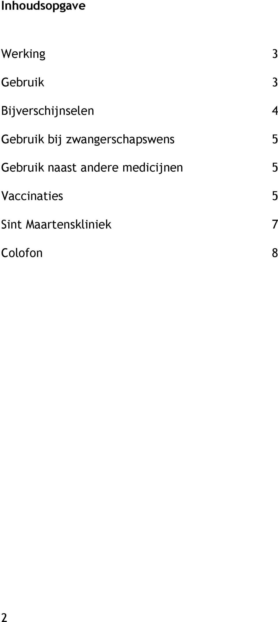 zwangerschapswens 5 Gebruik naast andere