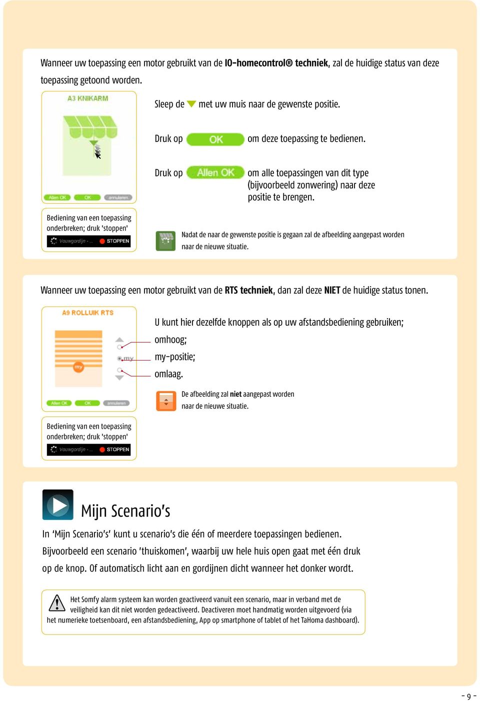 Bediening van een toepassing onderbreken; druk 'stoppen' Nadat de naar de gewenste positie is gegaan zal de afbeelding aangepast worden naar de nieuwe situatie.