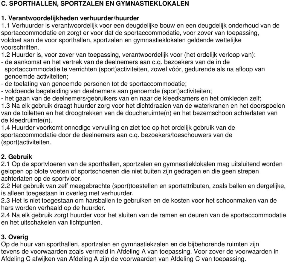 voor sporthallen, sportzalen en gymnastieklokalen geldende wettelijke voorschriften. 1.