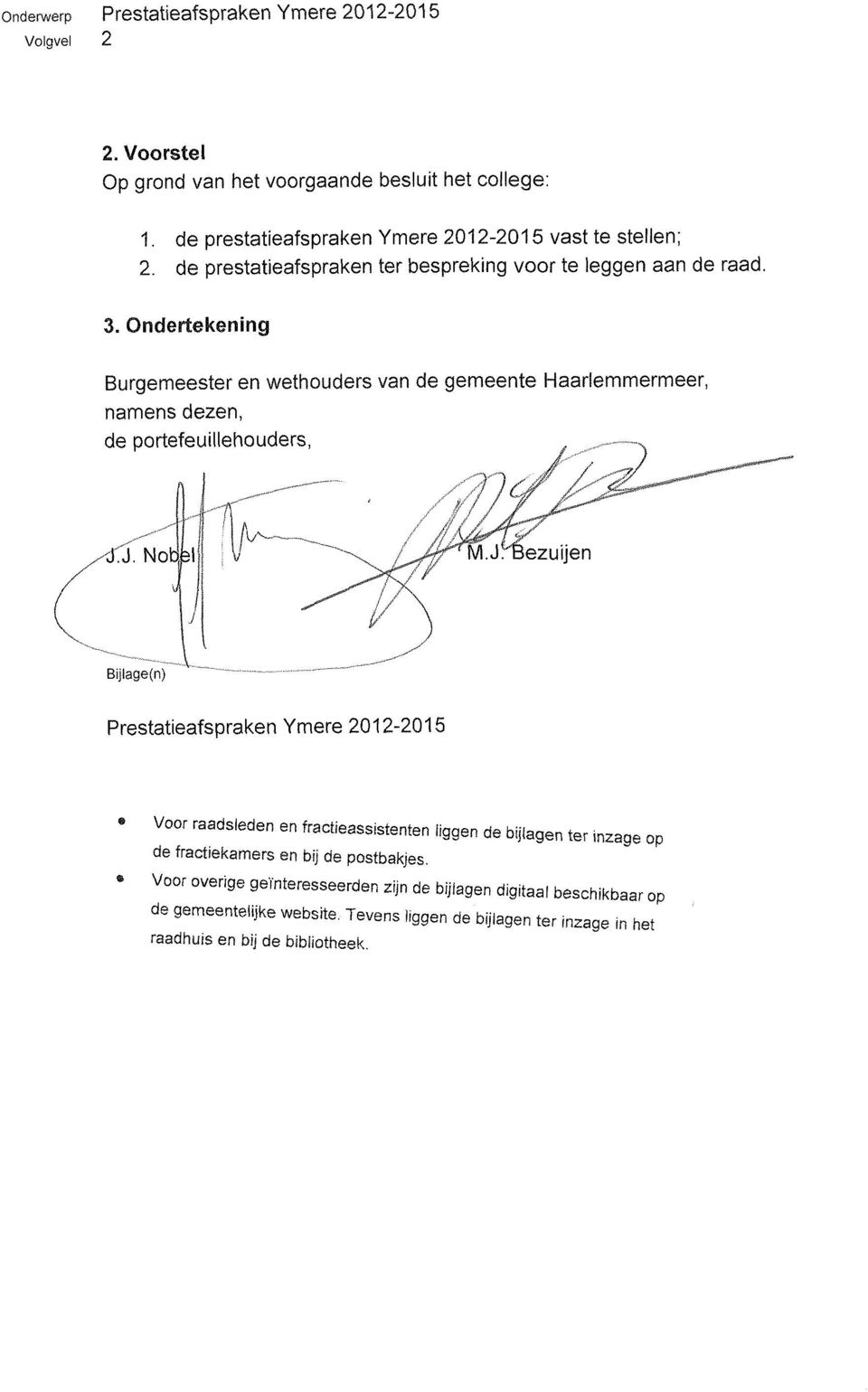 Ondertekening Burgemeester en wethouders van de gemeente Haarlemmermeer, namens dezen, de portefeuillehouders, Prestatieafspraken Ymere 201 2-201 5 Voor raadsleden en