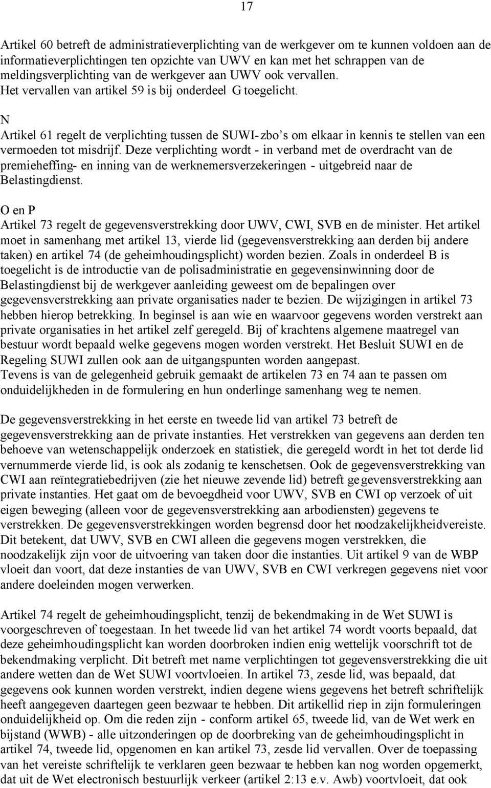 N Artikel 61 regelt de verplichting tussen de SUWI-zbo s om elkaar in kennis te stellen van een vermoeden tot misdrijf.