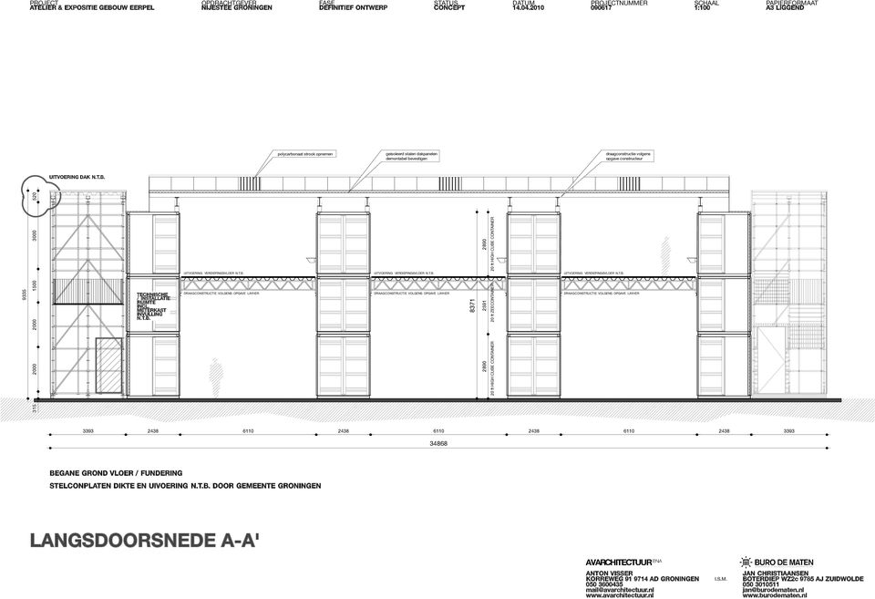 T.B. DRAAGCONSTRUCTIE VOLGENS OPGAVE LAYHER 8371 2890 2591 2890 20 ft HIGH CUBE CONTAINER 20 ft ZEECONTAINER 20 ft HIGH CUBE CONTAINER UITVOERING VERDIEPINGSVLOER N.T.B. DRAAGCONSTRUCTIE VOLGENS OPGAVE LAYHER 3393 2438 6110 2438 6110 2438 6110 2438 3393 34868 BEGANE GROND VLOER / FUNDERING STELCONPLATEN DIKTE EN UIVOERING N.