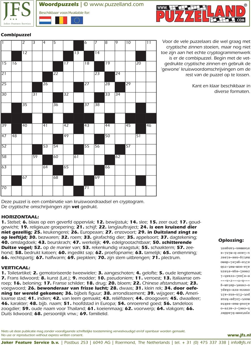 zijn aan het echte cryptogrammenwerk is er de combipuzzel. Begin met de vetgedrukte cryptische zinnen en gebruik de gewone kruiswoordomschrijvingen om de rest van de puzzel op te lossen.