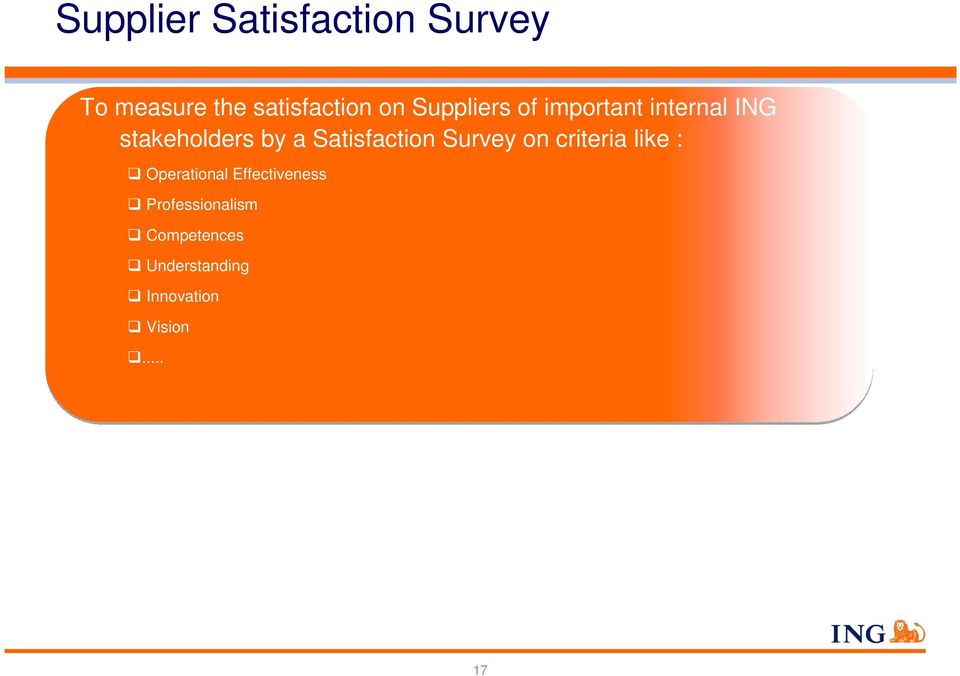 Satisfaction Survey on criteria like : Operational