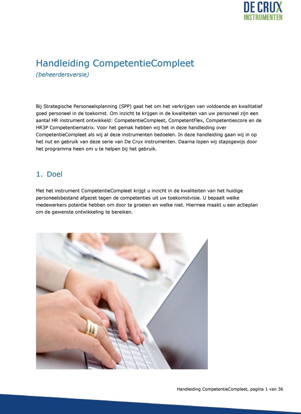 Voor het gemak hebben wij het in deze handleiding over CompetentieCompleet als wij al deze instrumenten bedoelen.