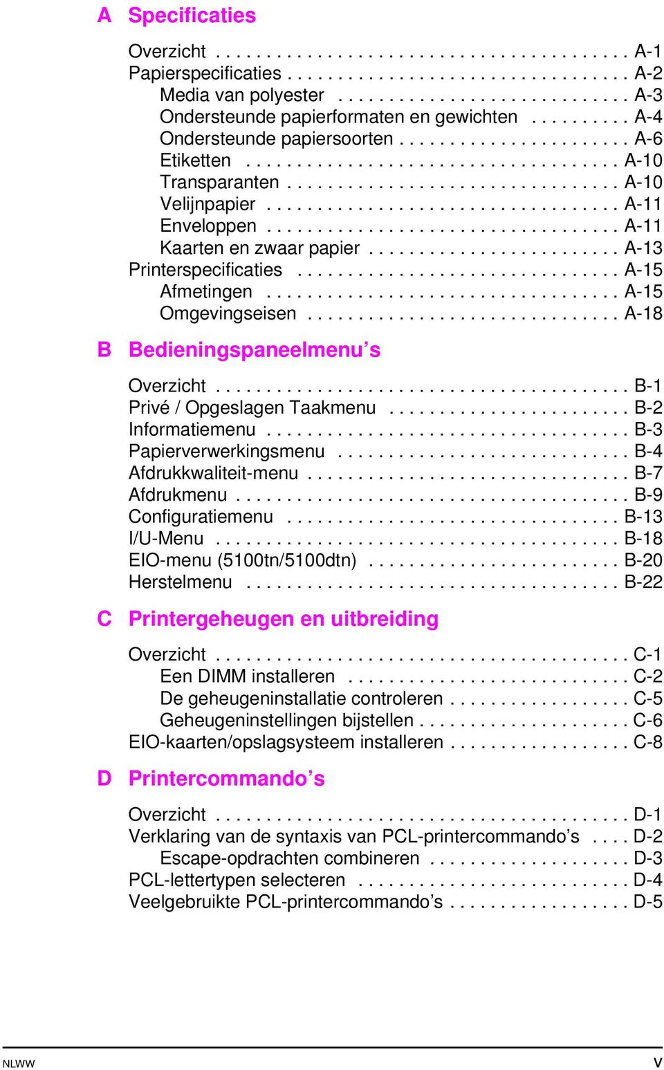 ................................ A-10 Velijnpapier................................... A-11 Enveloppen................................... A-11 Kaarten en zwaar papier......................... A-13 Printerspecificaties.