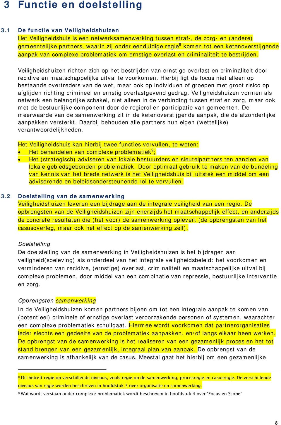 ketenoverstijgende aanpak van complexe problematiek om ernstige overlast en criminaliteit te bestrijden.