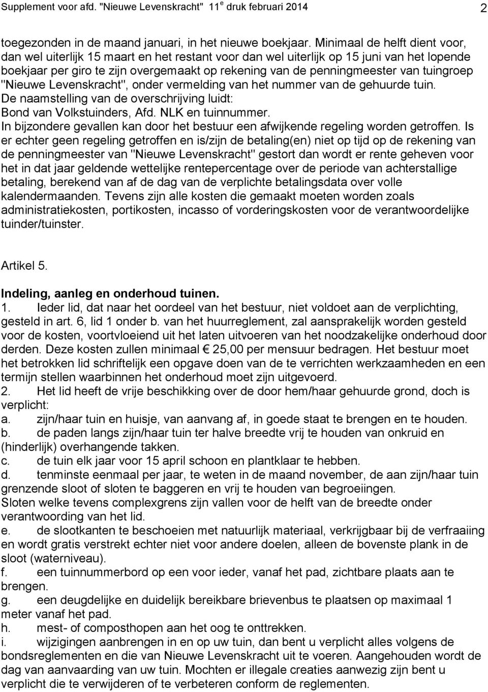 tuingroep "Nieuwe Levenskracht", onder vermelding van het nummer van de gehuurde tuin. De naamstelling van de overschrijving luidt: Bond van Volkstuinders, Afd. NLK en tuinnummer.