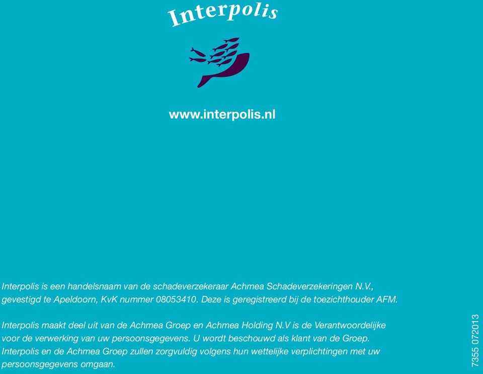 Interpolis maakt deel uit van de Achmea Groep en Achmea Holding N.