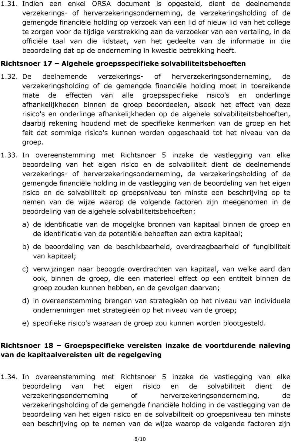 op de onderneming in kwestie betrekking heeft. Richtsnoer 17 Algehele groepsspecifieke solvabiliteitsbehoeften 1.32.