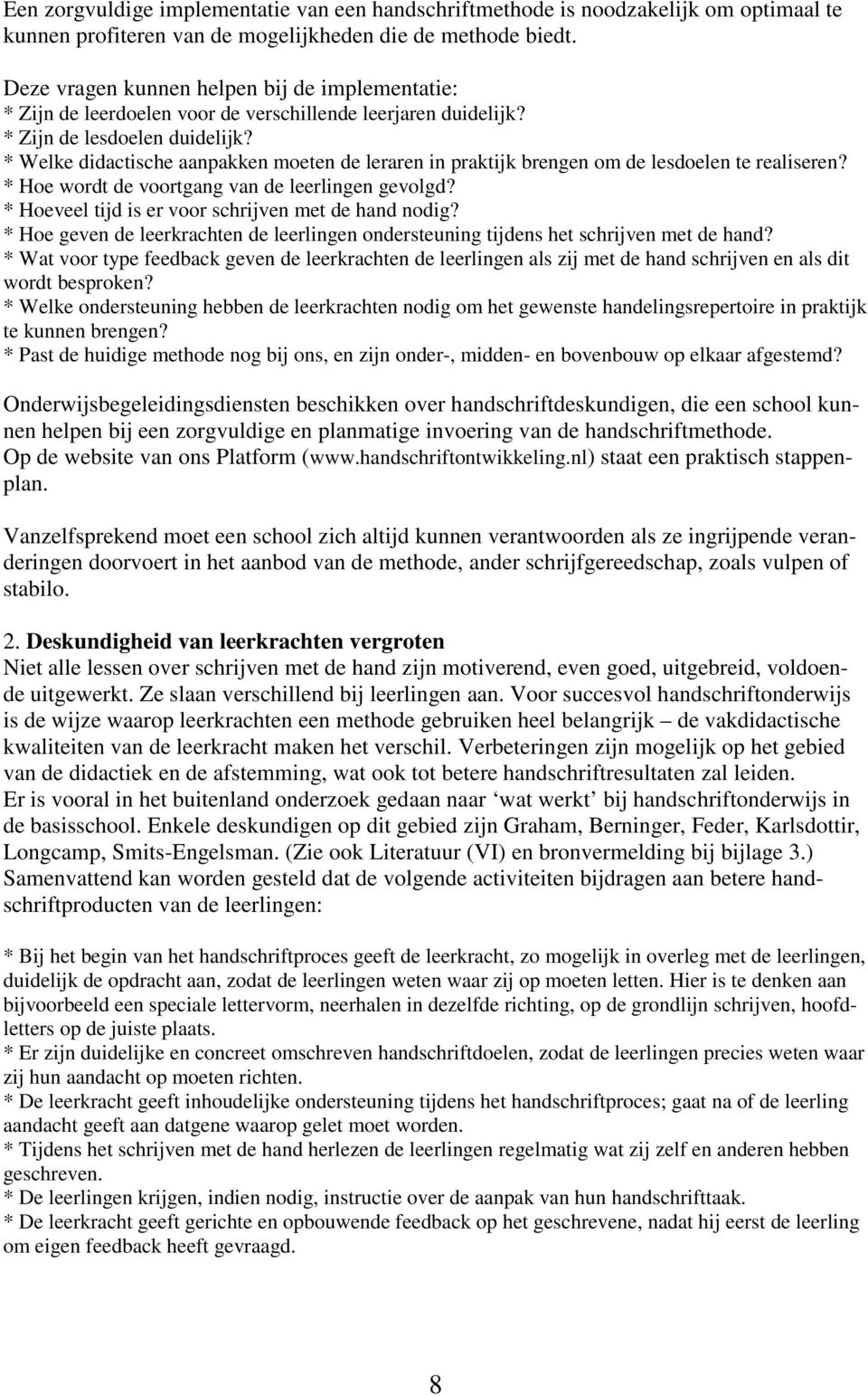 * Welke didactische aanpakken moeten de leraren in praktijk brengen om de lesdoelen te realiseren? * Hoe wordt de voortgang van de leerlingen gevolgd?