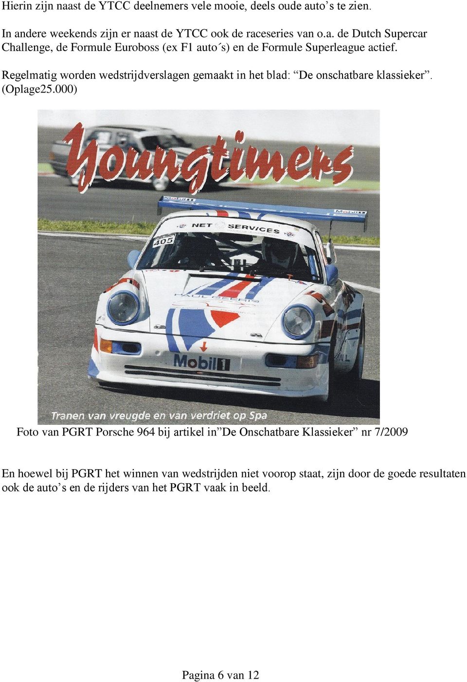 000) Foto van PGRT Porsche 964 bij artikel in De Onschatbare Klassieker nr 7/2009 En hoewel bij PGRT het winnen van wedstrijden niet voorop staat,