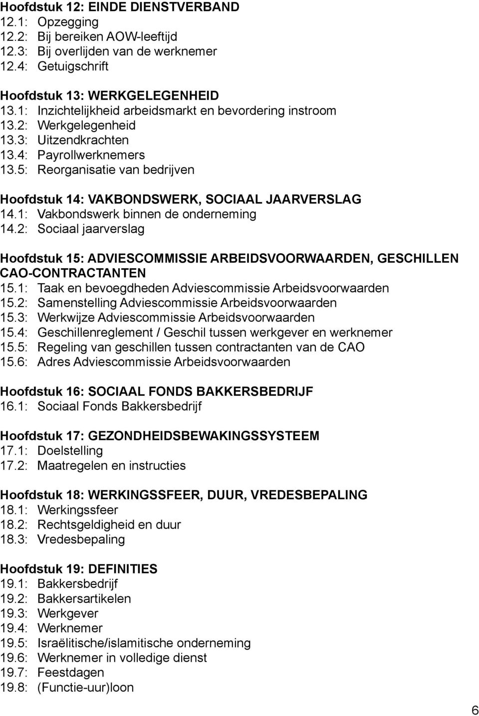 5: Reorganisatie van bedrijven Hoofdstuk 14: VAKBONDSWERK, SOCIAAL JAARVERSLAG 14.1: Vakbondswerk binnen de onderneming 14.