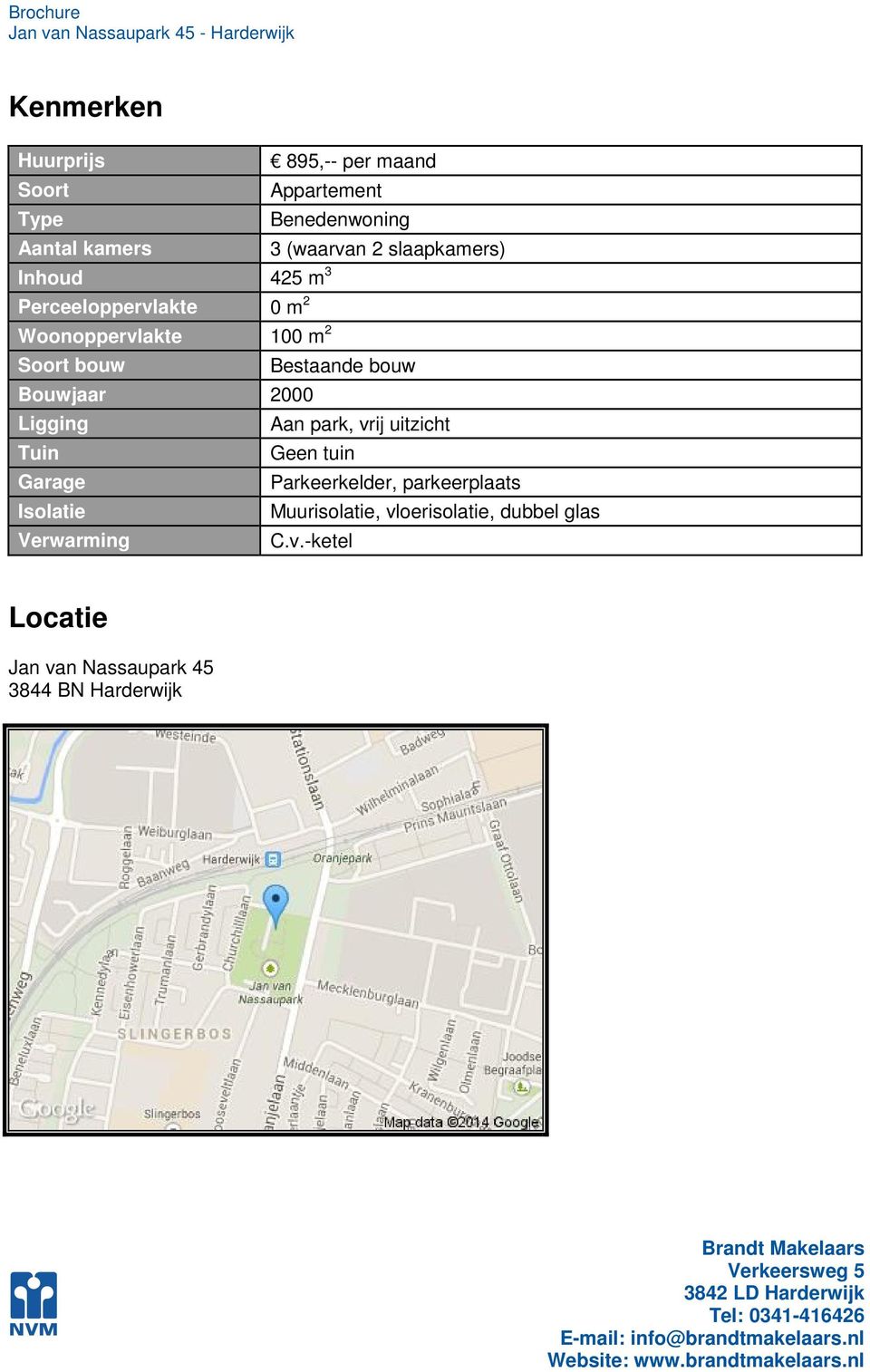 Bouwjaar 2000 Ligging Aan park, vrij uitzicht Tuin Geen tuin Garage Parkeerkelder, parkeerplaats Isolatie