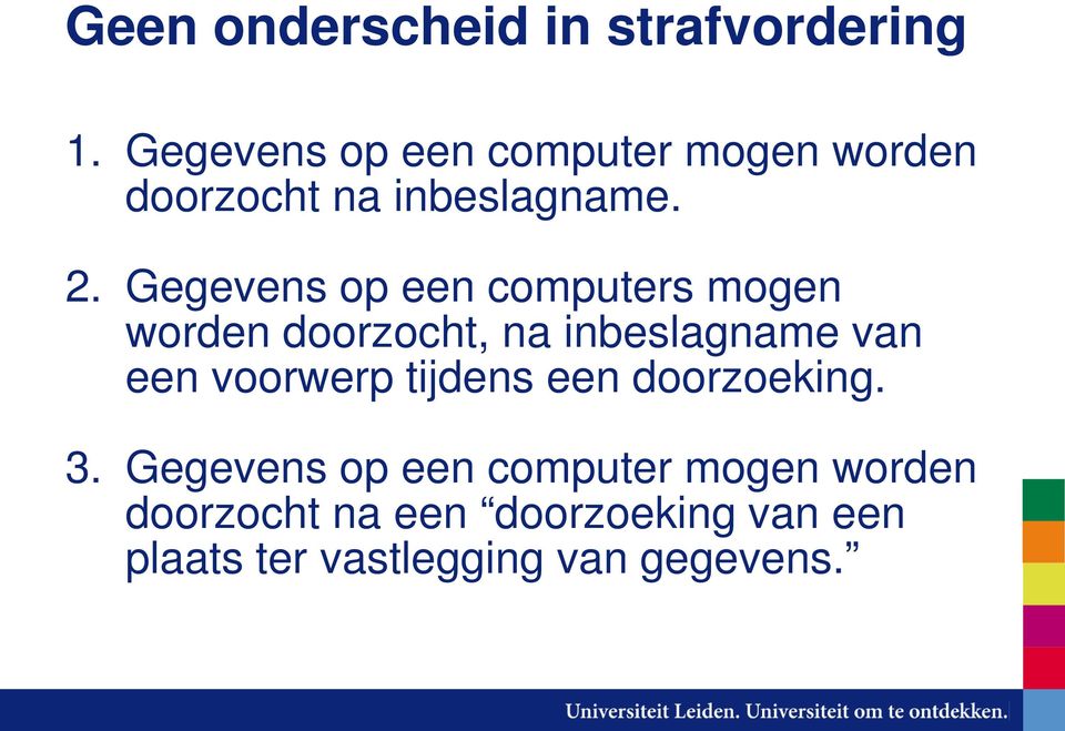 Gegevens op een computers mogen worden doorzocht, na inbeslagname van een