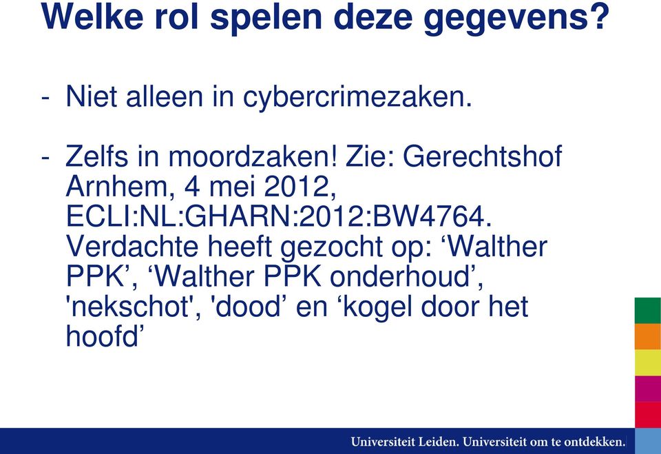 Zie: Gerechtshof Arnhem, 4 mei 2012, ECLI:NL:GHARN:2012:BW4764.