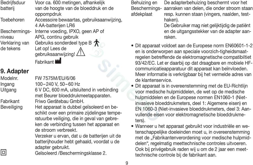 AP of niveau APG, continu gebruik Verklaring van Gebruiks sonderdeel type B de tekens Let op! Lees de gebruiksaanwijzing! Fabrikant 9. Adapter Modelnr.