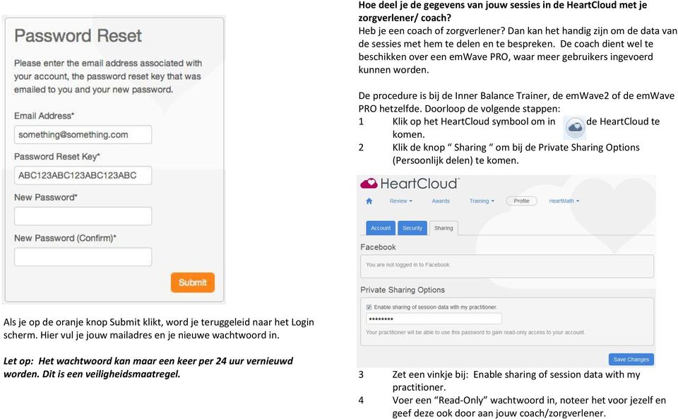 De procedure is bij de Inner Balance Trainer, de emwave2 of de emwave PRO hetzelfde. Doorloop de volgende stappen: 1 Klik op het HeartCloud symbool om in de HeartCloud te komen.