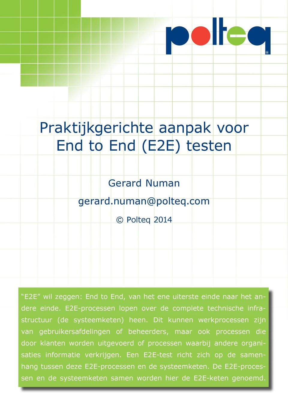 E2E-processen lopen over de complete technische infrastructuur (de systeemketen) heen.