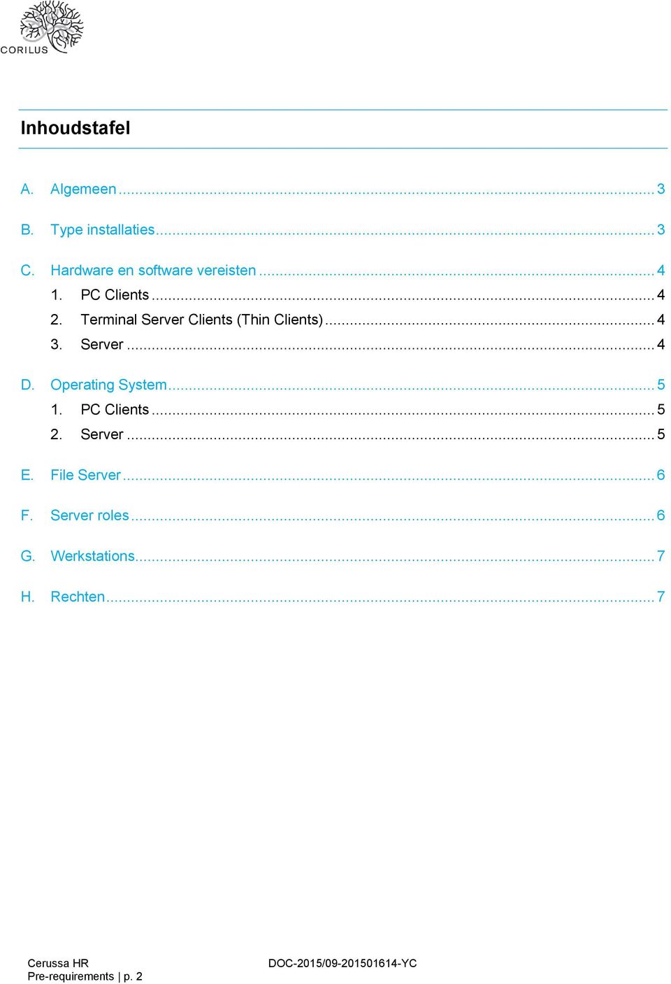 Terminal Server Clients (Thin Clients)... 4 3. Server... 4 D. Operating System... 5 1.