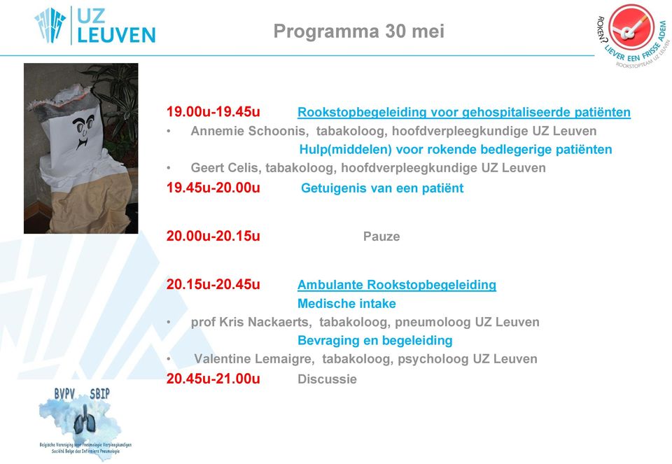 Hulp(middelen) voor rokende bedlegerige patiënten Geert Celis, tabakoloog, hoofdverpleegkundige UZ Leuven 19.45u-20.