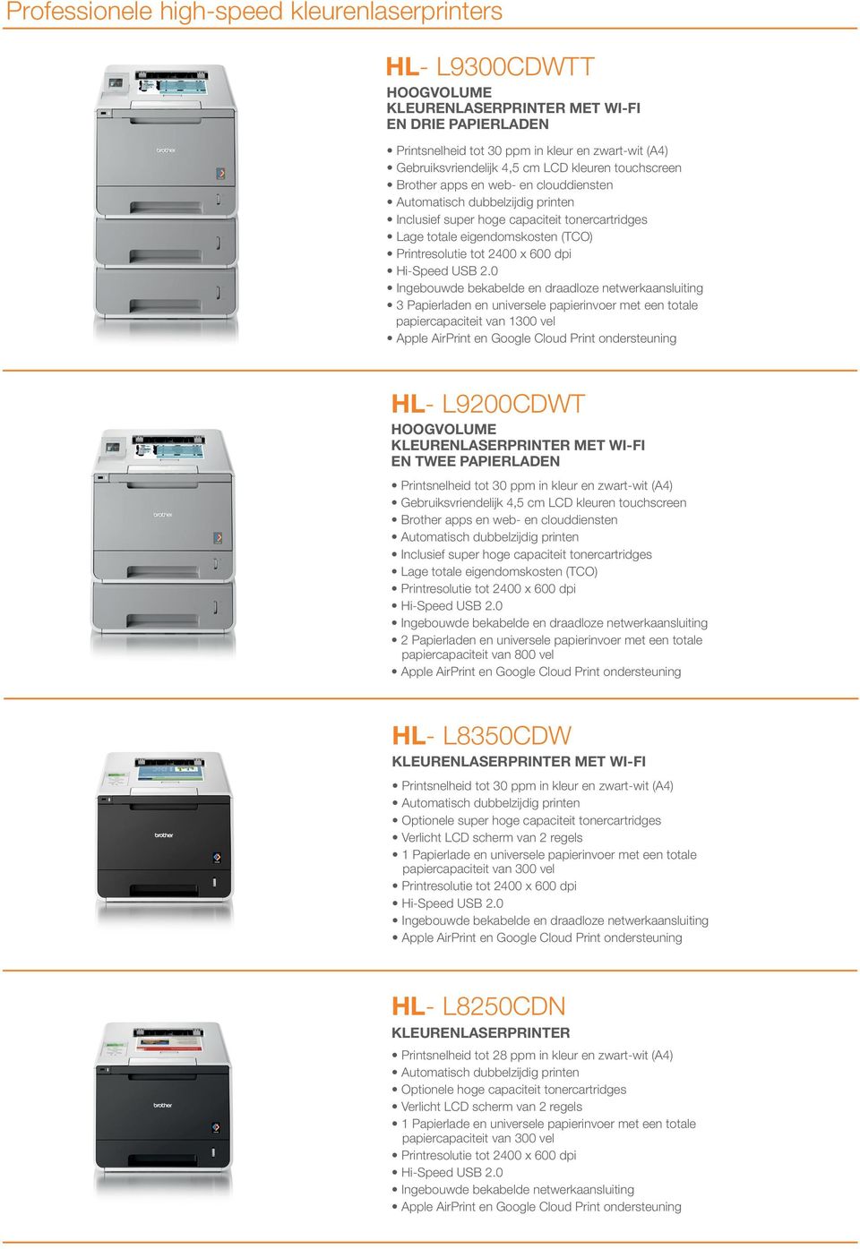 3 Papierladen en universele papierinvoer met een totale papiercapaciteit van 1300 vel HL- L9200CDWT HOOGVOLUME KLEURENLASERPRINTER MET WI-FI EN TWEE PAPIERLADEN Printsnelheid tot 30 ppm in kleur en